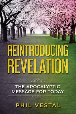 Reintroducing Revelation: The Apocalyptic Message for Today by Crump, David