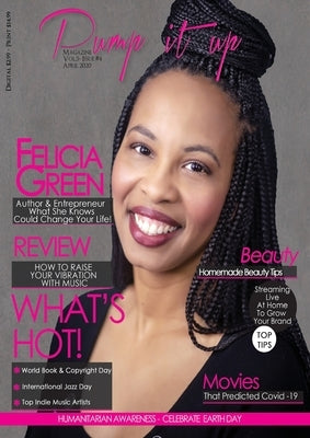 Pump it up Magazine - Felicia Green - What She Knows Could Change Your Life! by Boudjaoui, Anissa