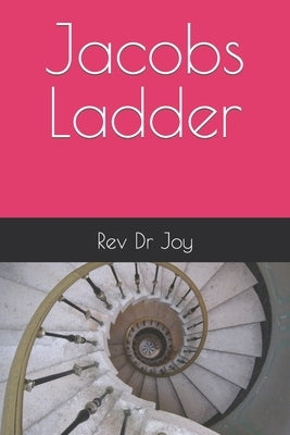 The Spiral in Jacobs Ladder: Life Lessons by Maestas, J. Joy