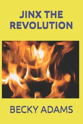 Jinx the Revolution by Adams, Becky
