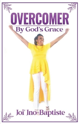 OVERCOMER By God's Grace by Jno-Baptiste, Joi'