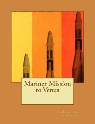 Mariner Mission to Venus by Jet Propulsion Laboratory