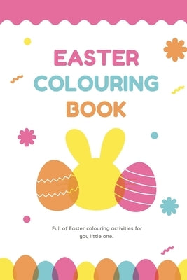 Easter Colouring Book: A Happy Easter Workbook full of Colouring Activities, For Kids Ages 3 - 8 Full of Easter Eggs and Bunnies, Lots of Eas by Lane, Pineapple
