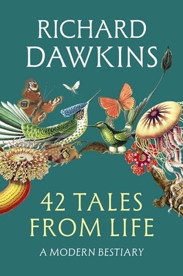 42 Tales from Life: A Modern Bestiary by Dawkins, Richard