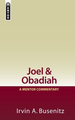 Joel & Obadiah: A Mentor Commentary by Busenitz, Irvin A.