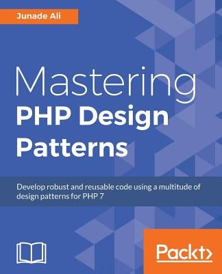Mastering PHP Design Patterns by Ali, Junade