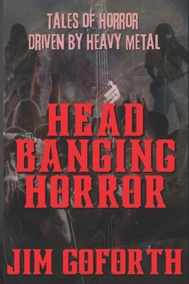 Headbanging Horror by Goforth, Jim