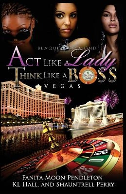 Act Like A Lady Think Like A Boss: Vegas by Hall, Kl