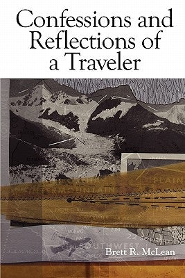 Confessions and Reflections of a Traveler by McLean, Brett