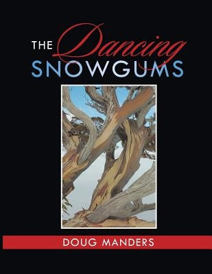 The Dancing Snowgums by Manders, Doug