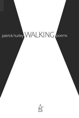 Walking: Poems by Hurley, Patrick