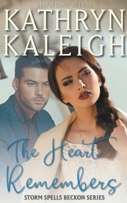 The Heart Remembers by Kaleigh, Kathryn