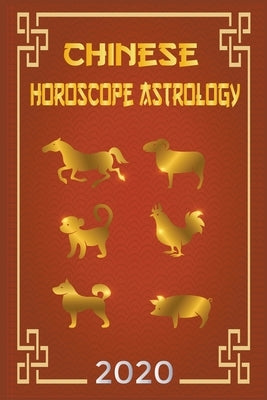Chinese Horoscope & Astrology 2020 by Shui, Ching Feng