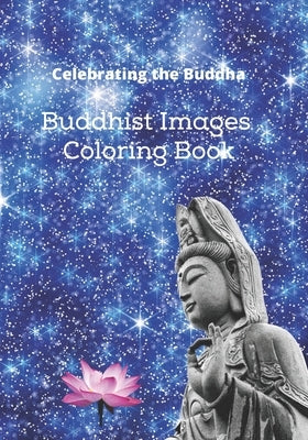 Celebrating the Buddha: Buddhist Images Coloring Book with an Easy Shading Technique! by Hunter, Kim W.