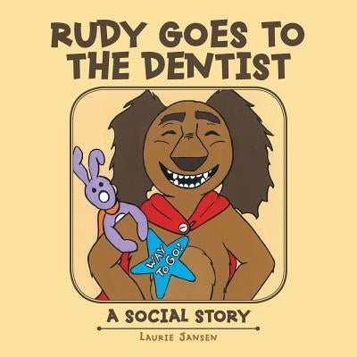 Rudy Goes to the Dentist: A Social Story by Jansen, Laurie