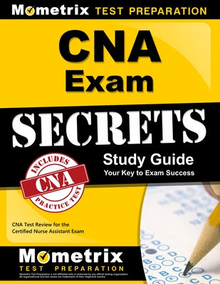 CNA Exam Secrets Study Guide: CNA Test Review for the Certified Nurse Assistant Exam by Mometrix Media LLC