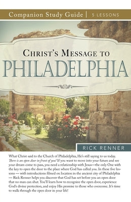 Christ's Message to Philadelphia Study Guide by Renner, Rick