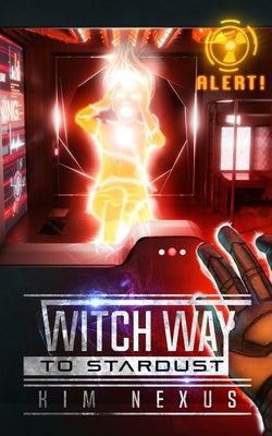 Witch Way to Stardust: Witch Way Chronicles #03 by Nexus, Kim