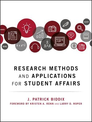 Research Methods and Applications for Student Affairs by Biddix, J. Patrick