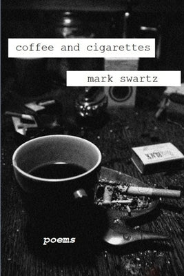 Coffee and Cigarettes by Swartz, Mark