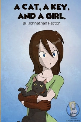 A Cat, a Key, and a Girl. by Hatton, Johnathan