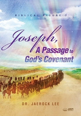 Joseph, A Passage to God's Covenant(English Edition) by Lee, Jaerock