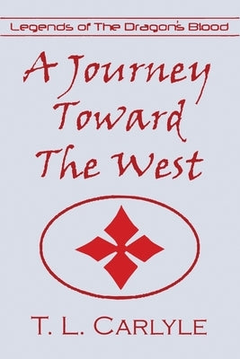 A Journey Toward The West by Carlyle, T. L.