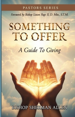 Something To Offer: A Guide to Giving by Allen, Bishop Sherman