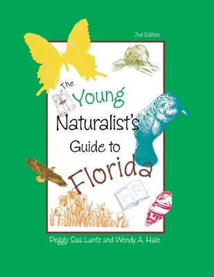 The Young Naturalist's Guide to Florida, Second Edition by Lantz, Peggy