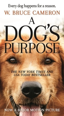A Dog's Purpose: A Novel for Humans by Cameron, W. Bruce