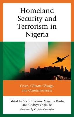 Homeland Security and Terrorism in Nigeria: Crises, Climate Change, and Counterterrorism by Folarin, Sheriff