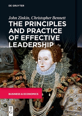 The Principles and Practice of Effective Leadership by Zinkin, John