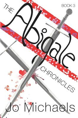 The Abigale Chronicles by Michaels, Jo