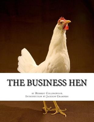 The Business Hen: Raising and Breeding Laying Hens by Chambers, Jackson