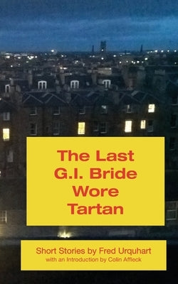The Last G.I. Bride Wore Tartan by Urquhart, Fred