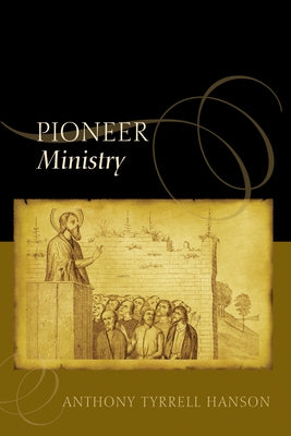 The Pioneer Ministry by Hanson, Anthony Tyrrell