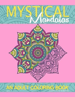 Mystical Mandalas: An Adult Coloring Book by Khasha, Zhena