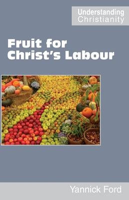 Fruit for Christ's Labour by Ford, Yannick
