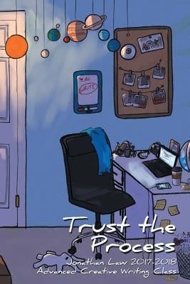 Trust the Process by Jonathan Law 2017-2018 Advanced Creative