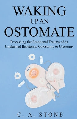 Waking Up an Ostomate by Stone, C. A.