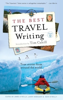The Best Travel Writing: True Stories from Around the World by O'Reilly, James