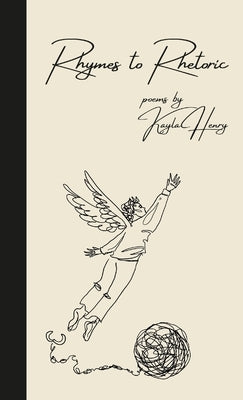 Rhymes to Rhetoric by Henry, Kayla