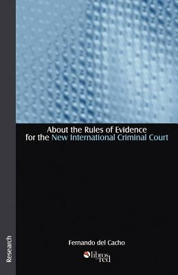 About the Rules of Evidence for the New International Criminal Court by del Cacho, Fernando