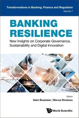 Banking Resilience: New Insights on Corporate Governance, Sustainability and Digital Innovation by Boubaker, Sabri