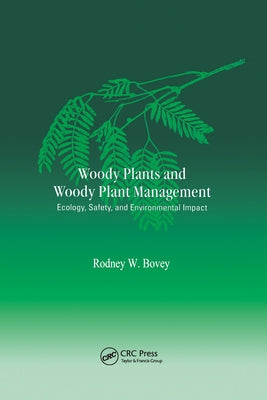 Woody Plants and Woody Plant Management: Ecology: Safety, and Environmental ImPatt by Bovey, Rodney W.