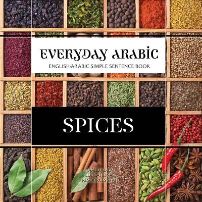 Everyday Arabic: Spices: English/Arabic Question & Answer Sentence Book by Resources Staff, Taalib Al