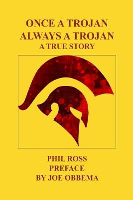 Once A Trojan, Always A Trojan: A True Story by Obbema, Joe