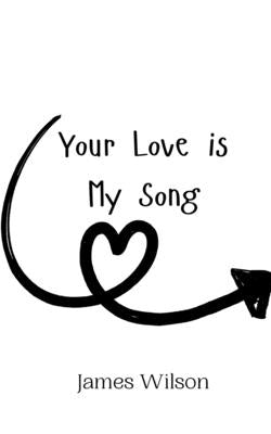 Your Love is My Song by Wilson, James