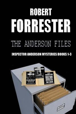 The Anderson Files: Inspector Anderson Mysteries Books 1-3 by Forrester, Robert