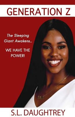 Generation Z: The Sleeping Giant Awakens... by Daughtrey, S. L.